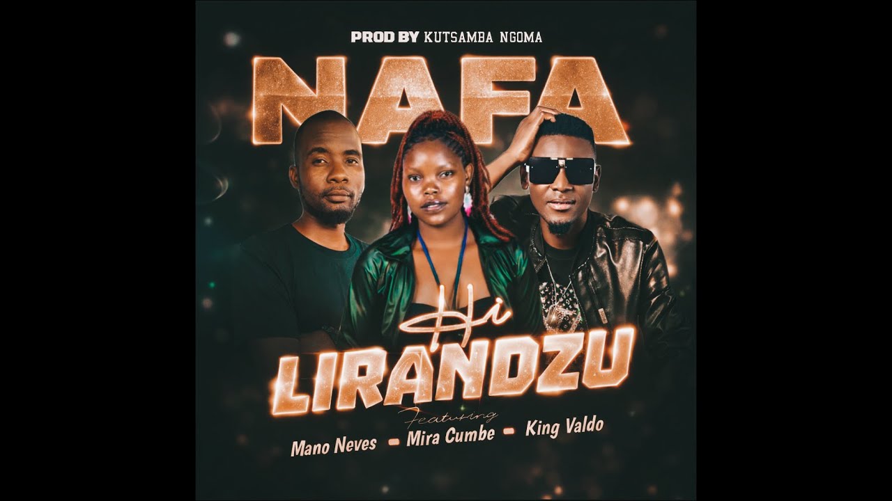 Nafa hi Lirandzu _  King Valdo ft Mira Cumbe & Mano Neves [ oficial audio ]
