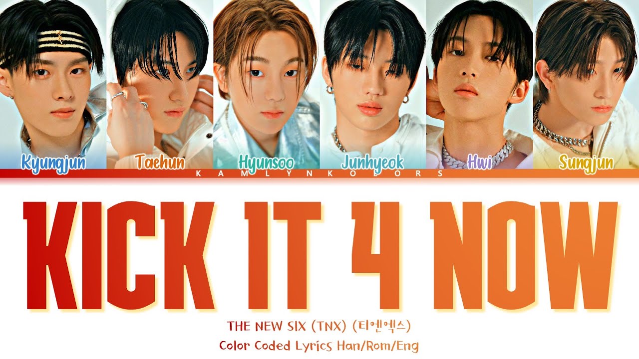 THE NEW SIX (TNX) (티엔엑스) 'Kick It 4 Now' (Color Coded Lyrics Han|Rom|Eng)
