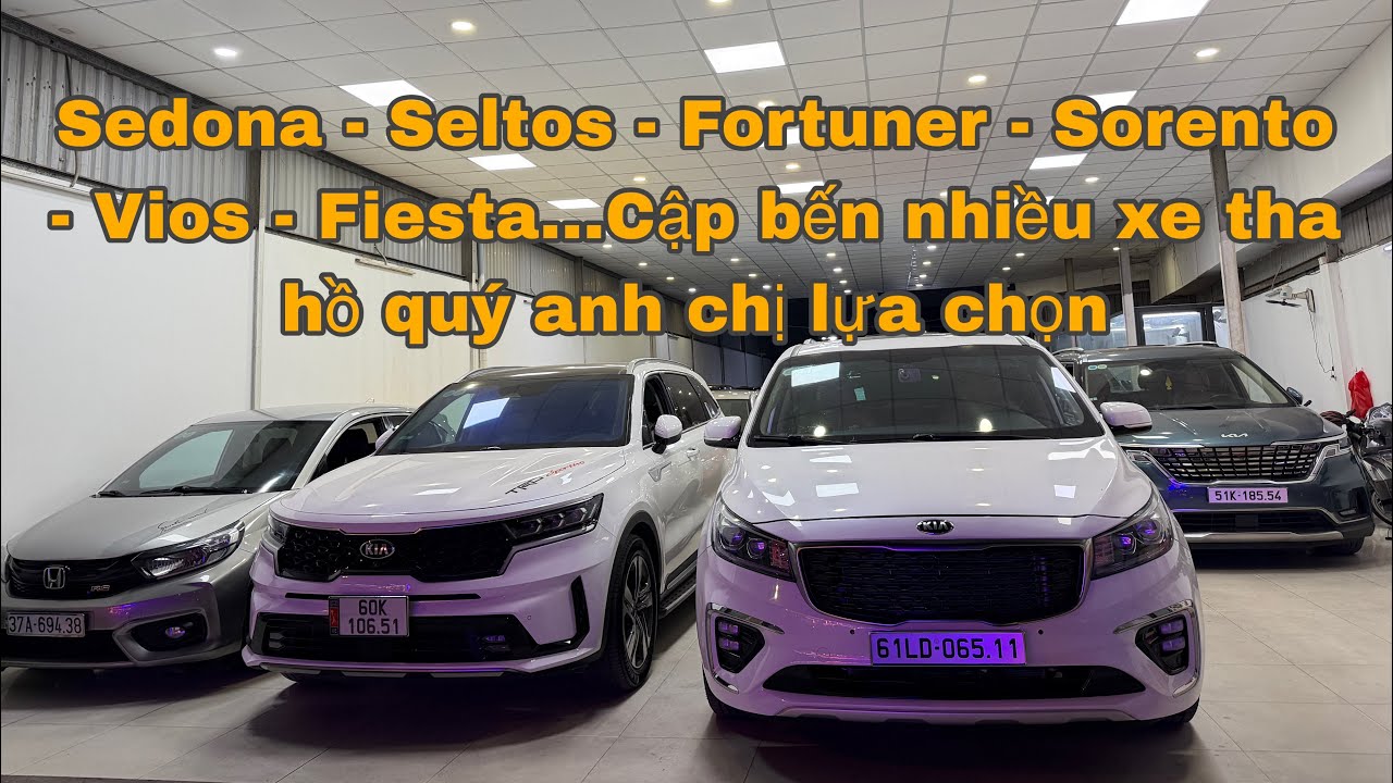 Sedona - Seltos - Fortuner - Sorento - Vios - Fiesta…Cập bến nhiều xe tha hồ quý anh chị lựa chọn