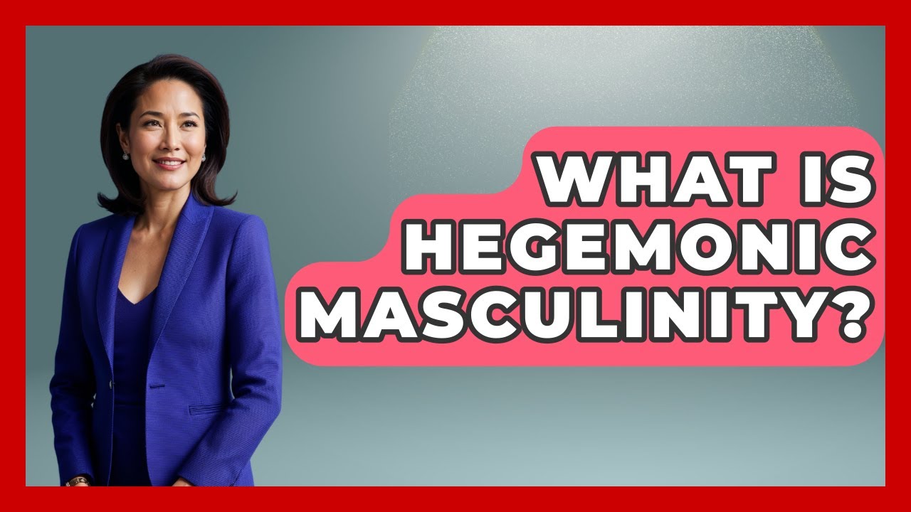 What Is Hegemonic Masculinity? - The Ethical Compass