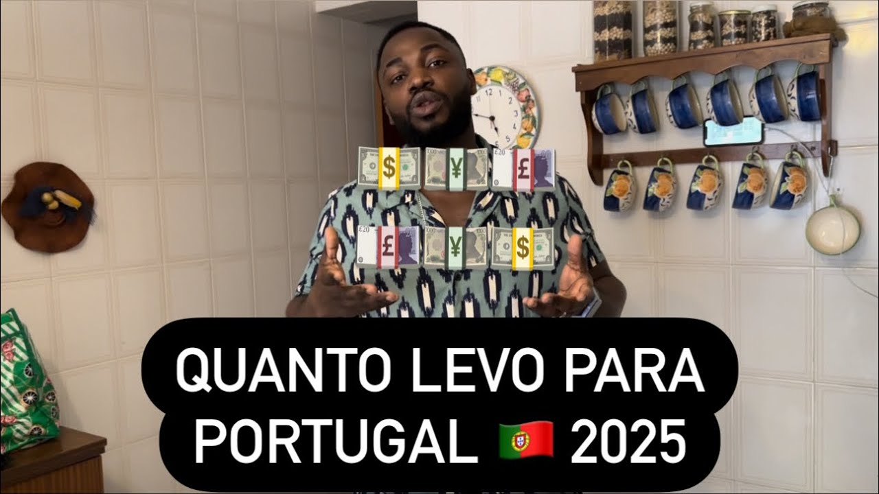 QUANTO DEVO LEVAR PARA PORTUGAL EM 2025