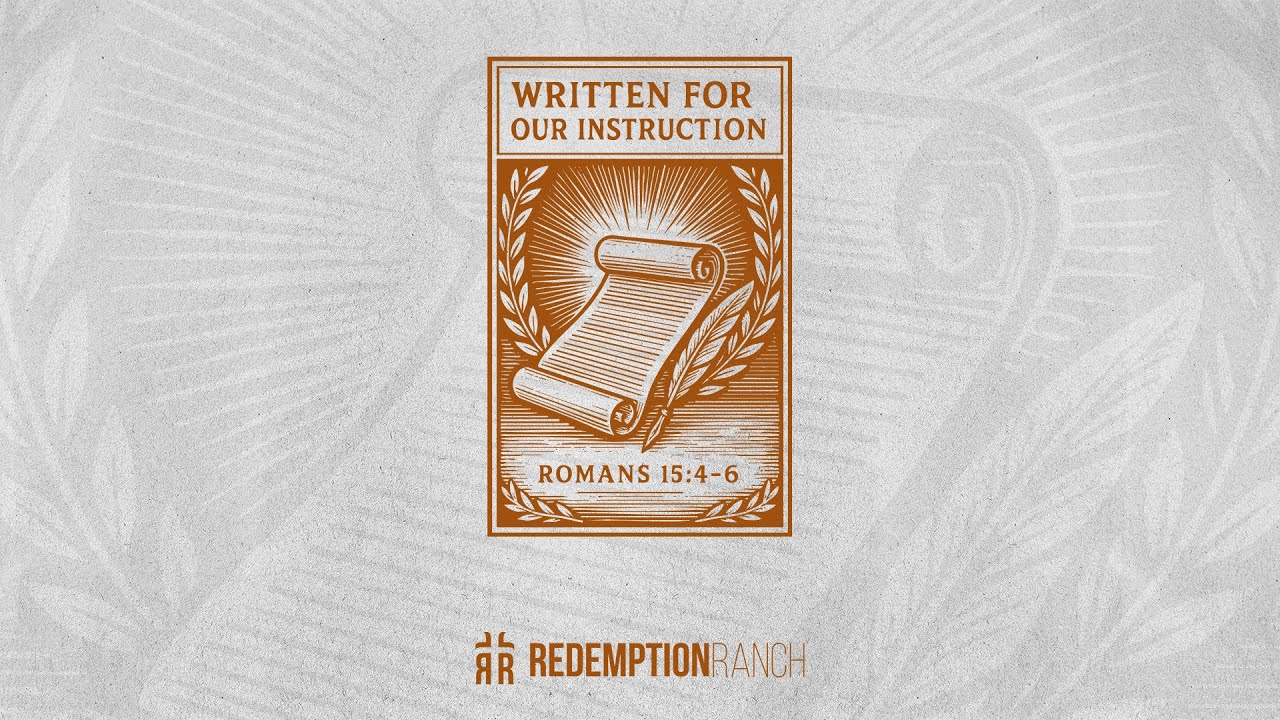 What has been written, has been written for our instruction (Romans 15:4–6)