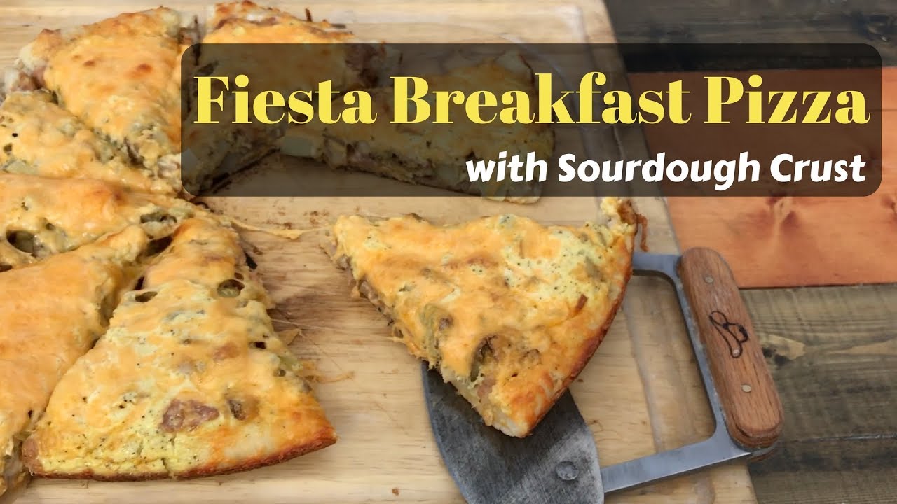 Fiesta Breakfast Pizza with Sourdough Crust