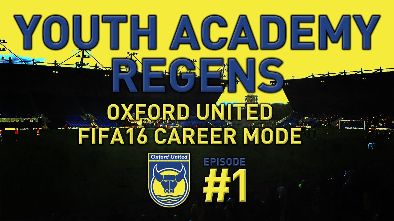 FIFA 16 | Career Mode | Youth Academy Regens | Oxford United EP1