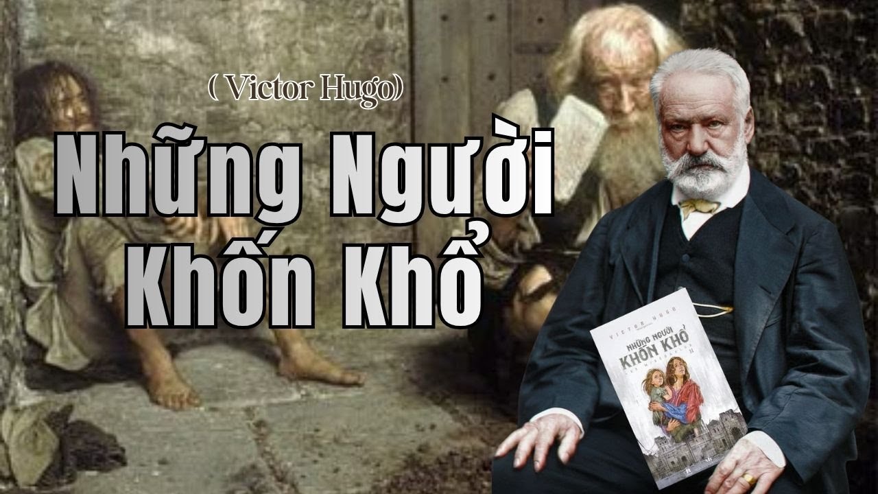 [Bài Học Động Lực] Từ Kẻ Trộm Bánh Mì Thành Vĩ Nhân: Tóm Tắt & Phân Tích Những Người Khốn Khổ