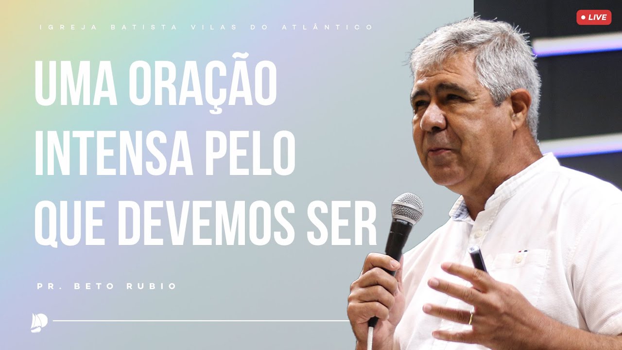 Culto de Consagração | UMA ORAÇÃO INTENSA PELO QUE DEVEMOS SER | Pr. Beto Rubio - 23/04/25