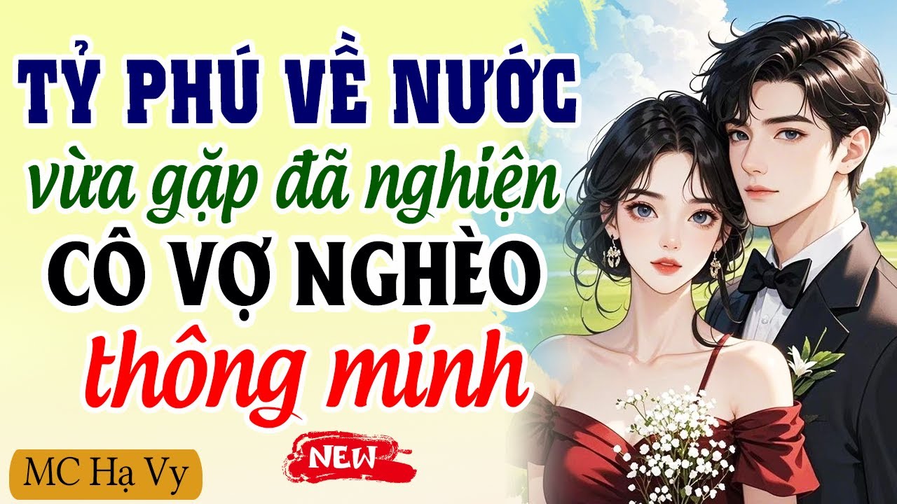 Tỷ phú về nước vừa gặp đã nghiện cô vợ nghèo thông minh