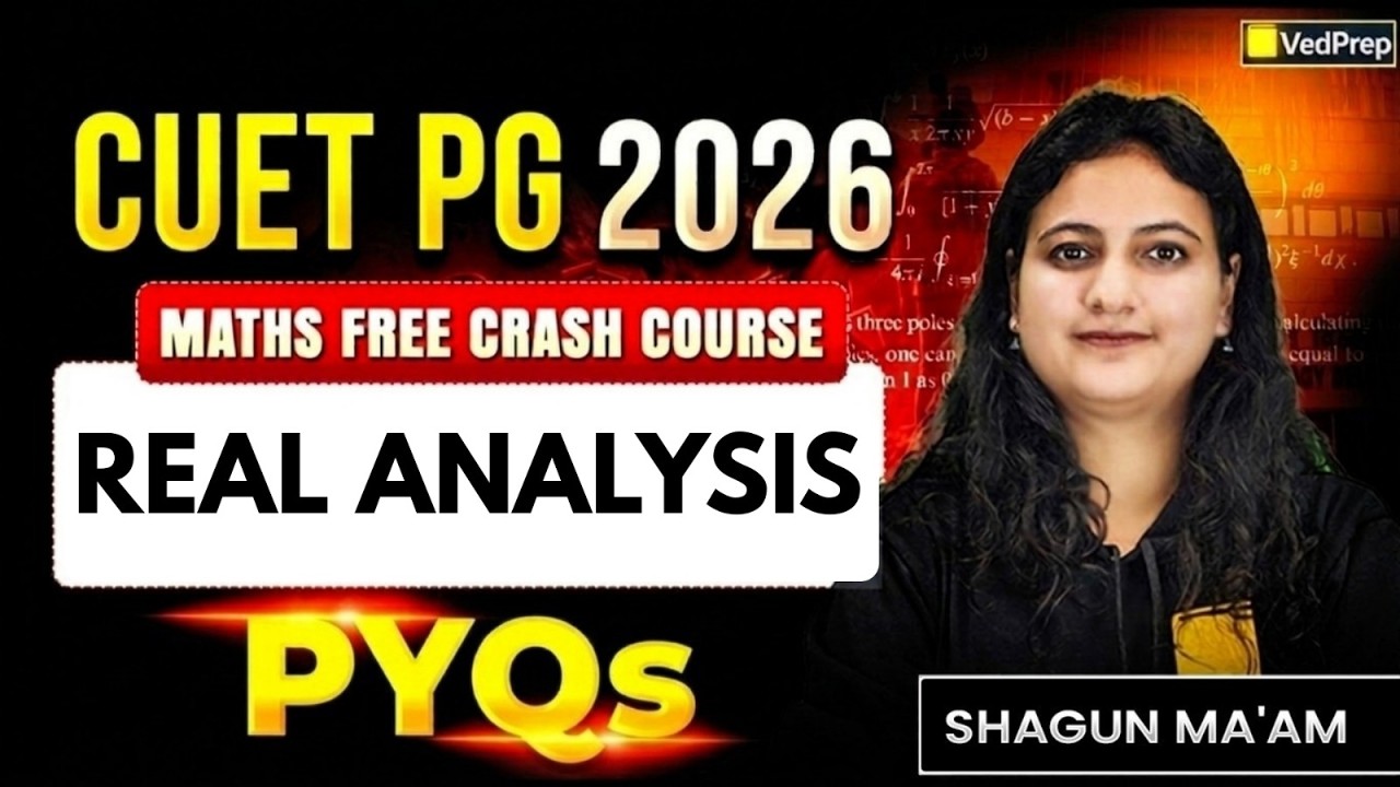 CUET PG 2026 Maths 🔥 Real Analysis PYQs | Free Crash Course | Most Important Questions | VedPrep