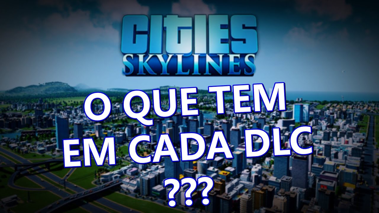 TODAS AS DLCS DE CITIES SKYLINES