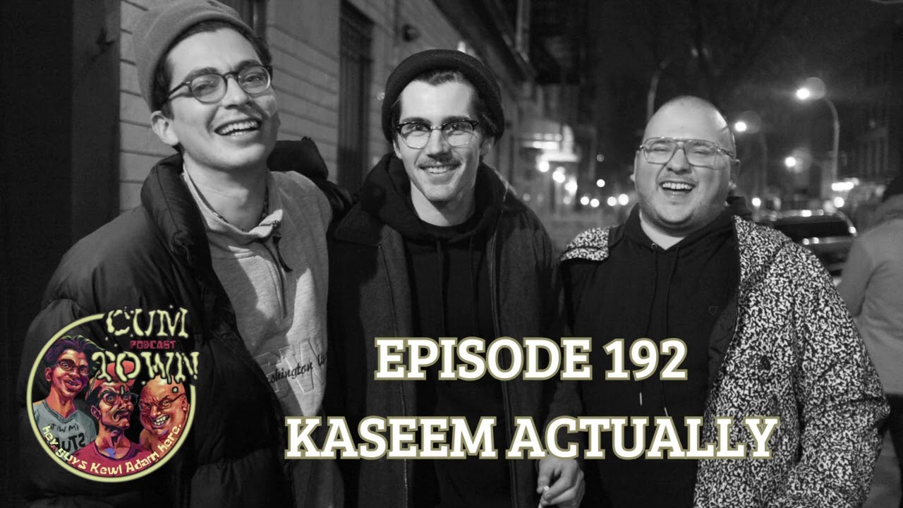 Cumtown | 192 | Kaseem actually