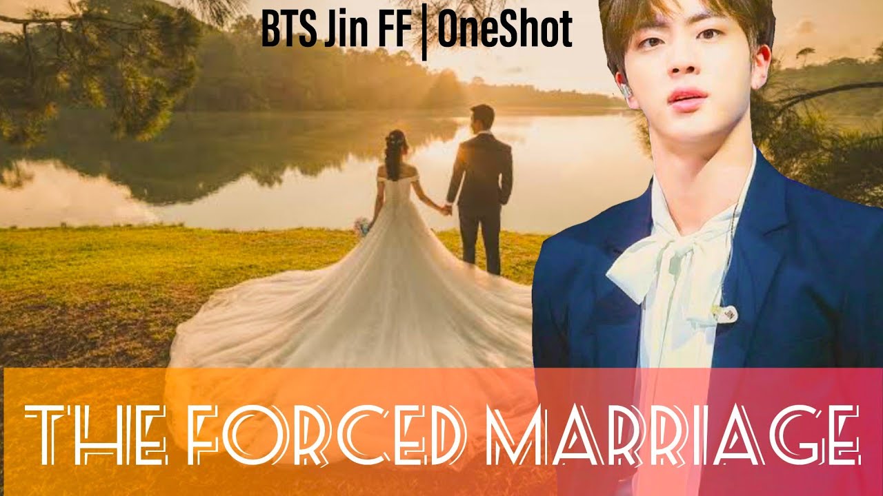 The Forced Marriage | BTS Jin OneShot | Re-Upload