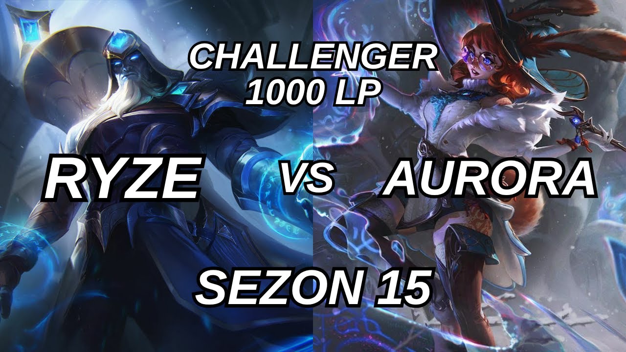 Challenger 1000 LP Ryze Birincisi vs Aurora | Sezon 15 | Ryze Öğretici Oynanış | Ryze Nasıl Oynanır
