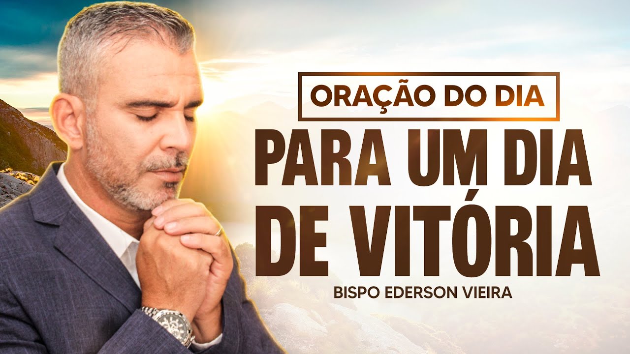 ORAÇÃO DIA 07 DE FEVEREIRO - BISPO EDERSON VIEIRA
