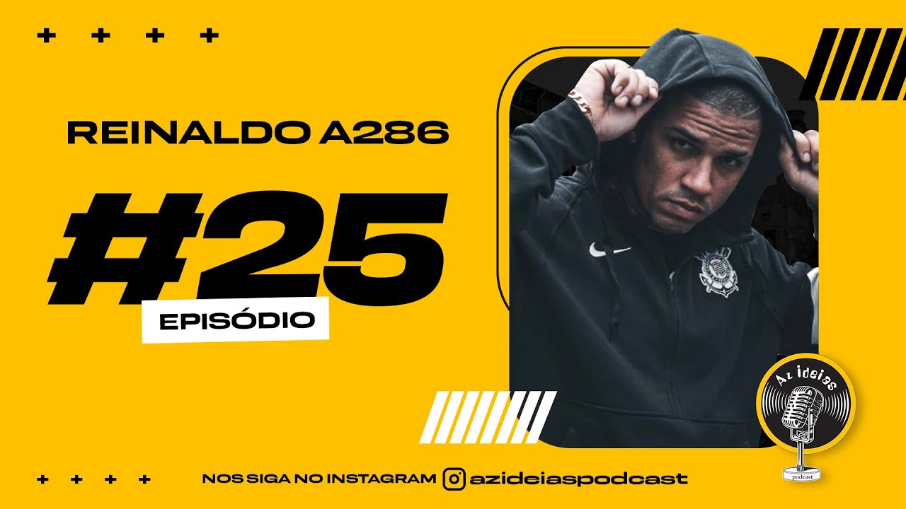 REINALDO A286 - Az Ideias Podcast #25
