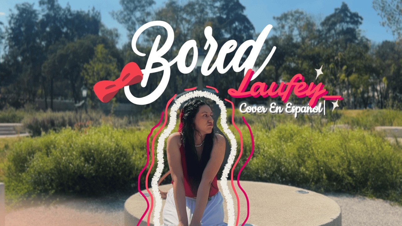 Bored 🎀 @laufey  🎀 (Spanish Version) | Cover en Español | Sarita🍓Fresita