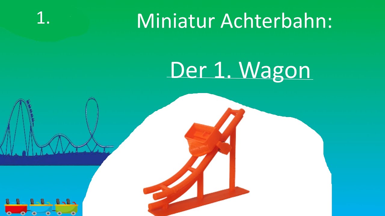 Der 1. Wagon /Folge 1/ Modell-Achterbahnen