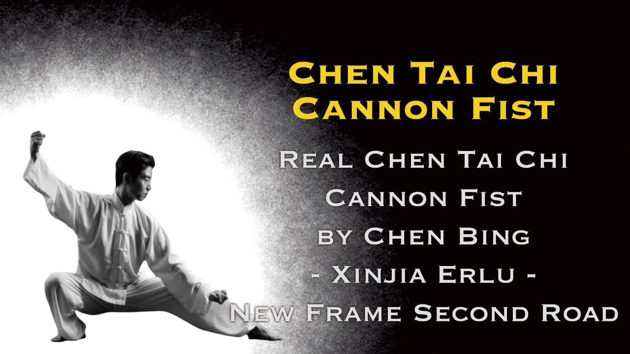 Real Chen Tai Chi Cannon Fist by Chen Bing - Xinjia Erlu - New Frame Second Road