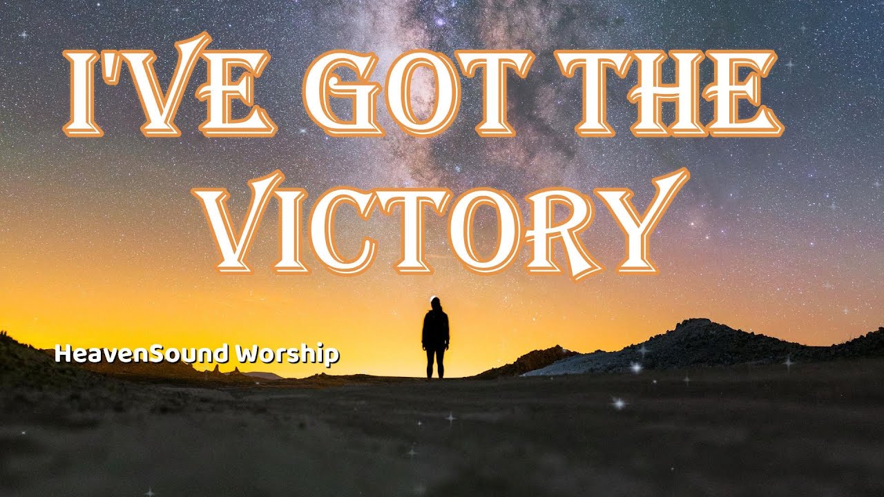 “I’ve Got the Victory” | Powerful Worship Song | Christian & Gospel Music
