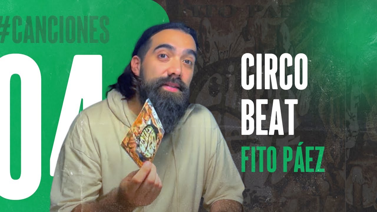 Canciones #04 Fito Paez “Circo Beat”