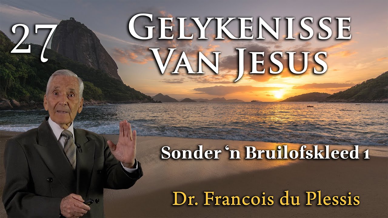 Dr. Francois du Plessis: Gelykenisse Van Jesus- Sonder 'n Bruilofskleed
