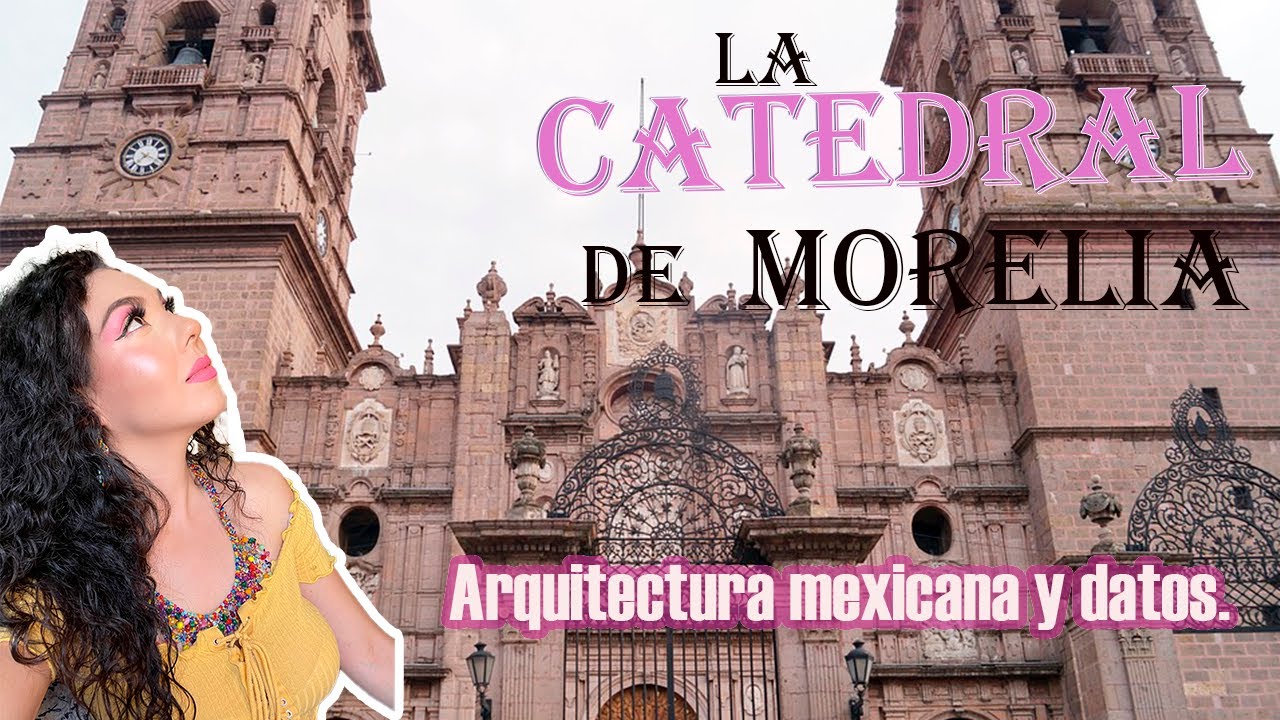 La catedral de Morelia ¿De verdad tiene altura? Arquitectura de México.