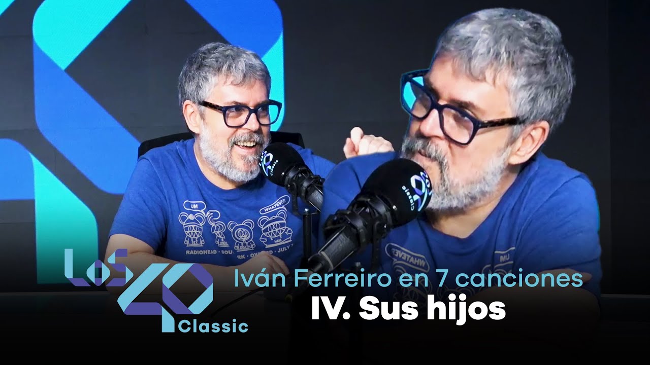 La vida de IVÁN FERREIRO en 7 CANCIONES: Su banda favorita y sus hijos (4 de 7) | LOS40 Classic