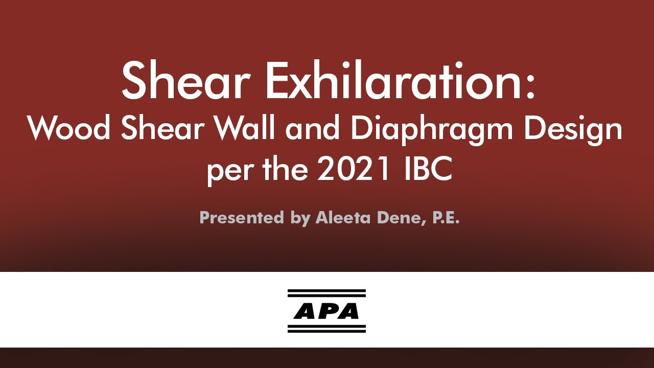 Shear Exhilaration: Wood Shear Wall and Diaphragm Design per the 2021 IBC