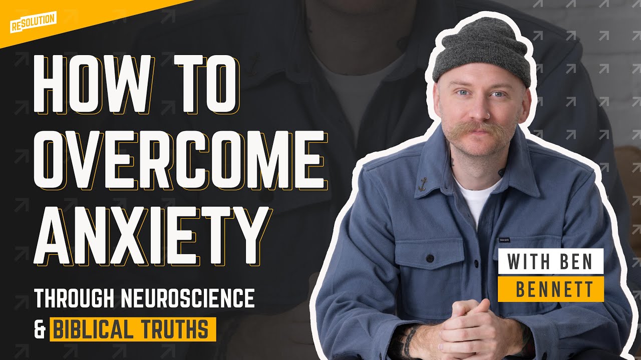 How To Overcome Anxiety Through Neuroscience & Biblical Truths w/ Ben Bennett