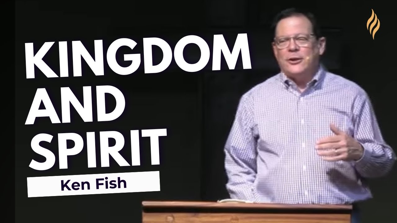 Kingdom and Spirit | Ken Fish