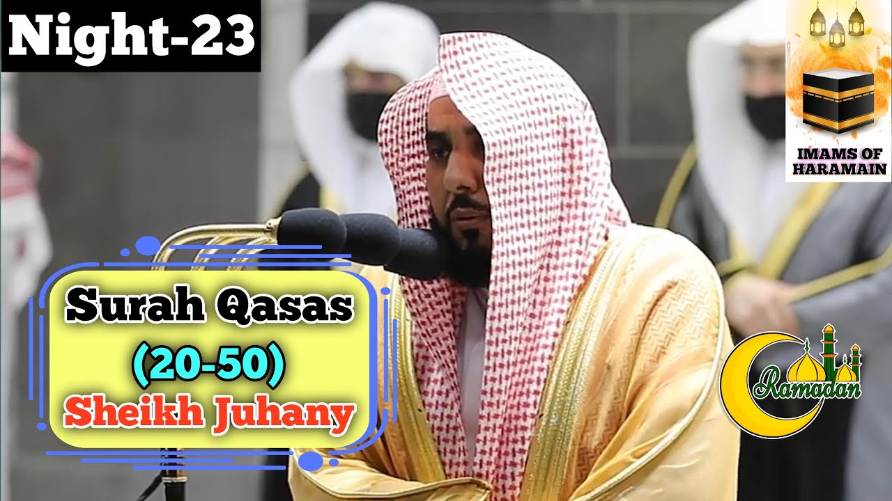 Makkah Taraweeh- 23th Night-Surah Qasas (20-50) Sheikh Juhany with Arabic & English Translation