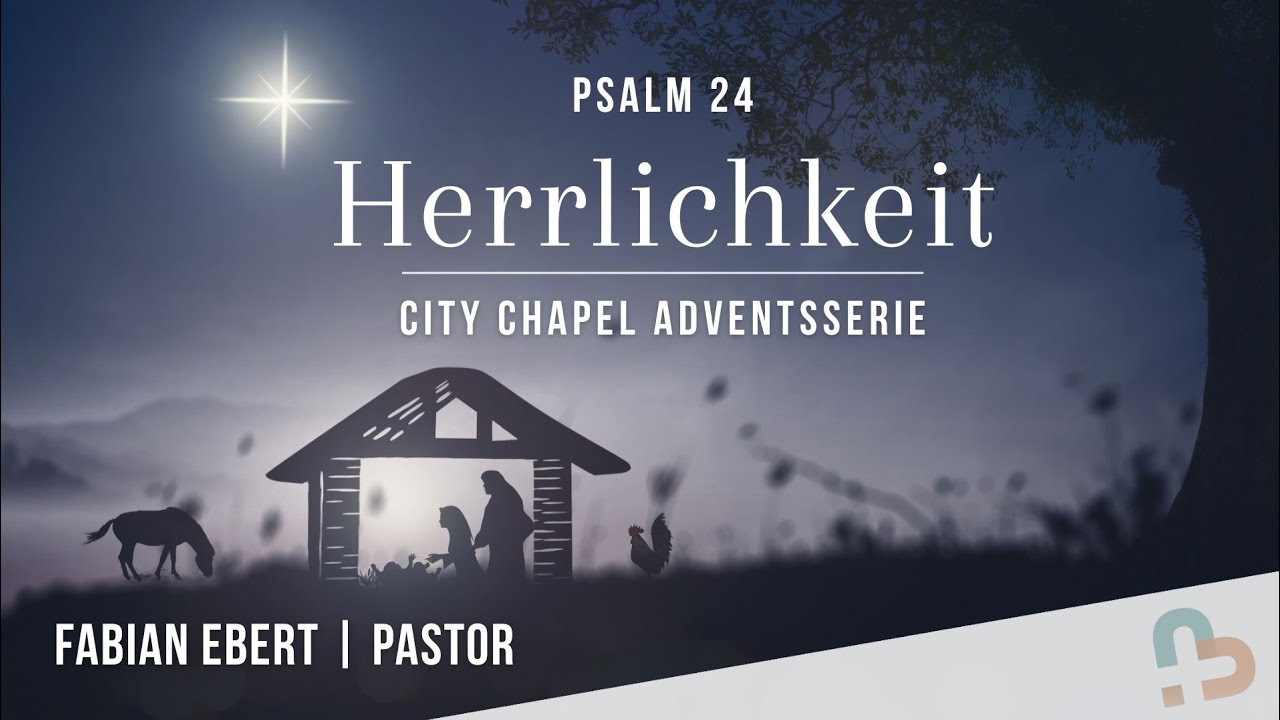 4. Advent 2025: Herrlichkeit | Psalm 24 | Fabian Ebert | 21.12.2025