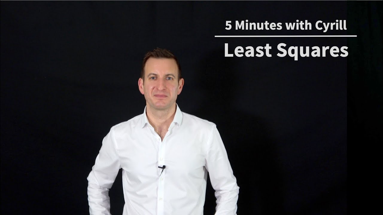Least Squares - 5 Minutes with Cyrill