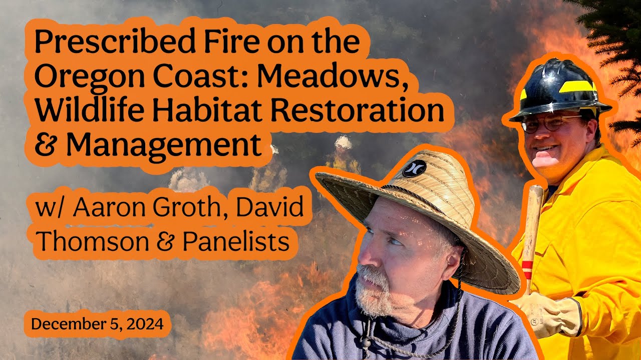 Prescribed Fire on the Oregon Coast: Meadows, Wildlife Habitat Restoration & Management