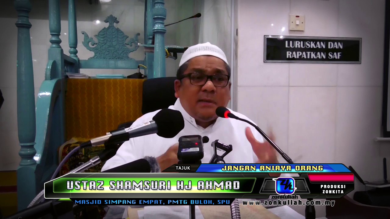 [Tazkirah]JANGAN ANIAYA ORANG - USTAZ SHAMSURI HJ AHMAD