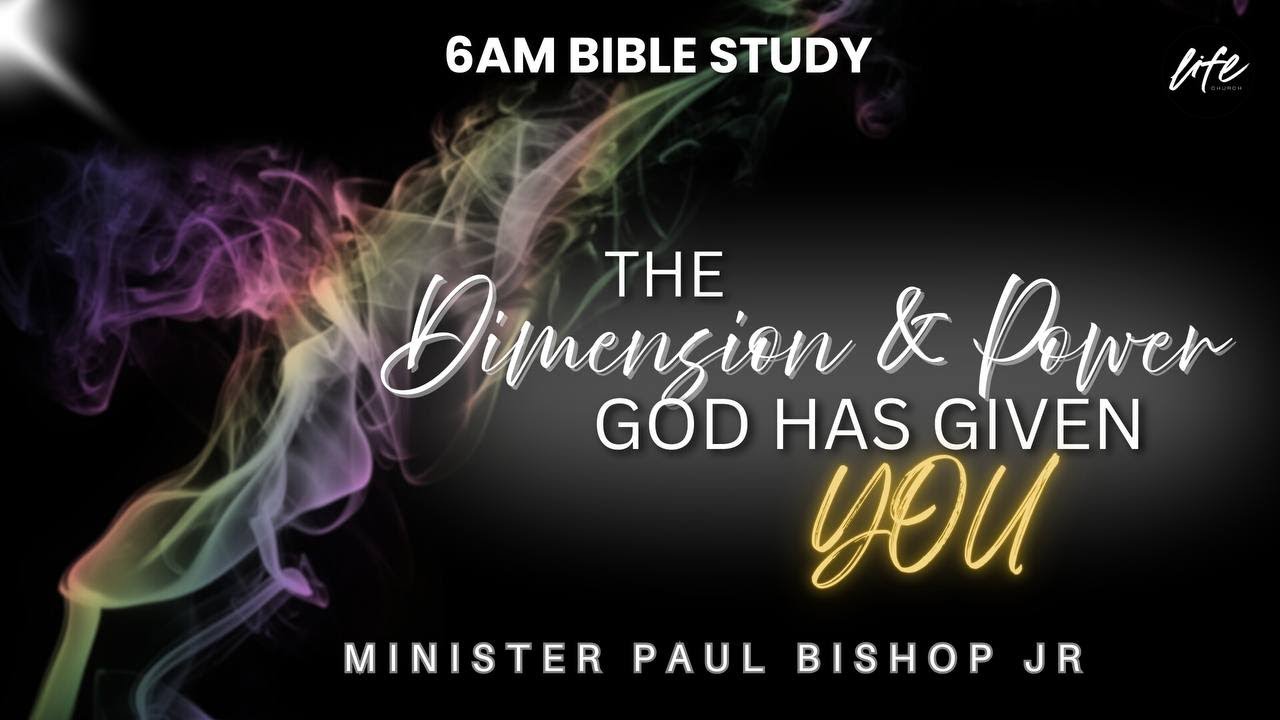THE DIMENSION AND POWER GOD HAS GIVEN YOU || BIBLE STUDY || MINISTER PAUL BISHOP JR.