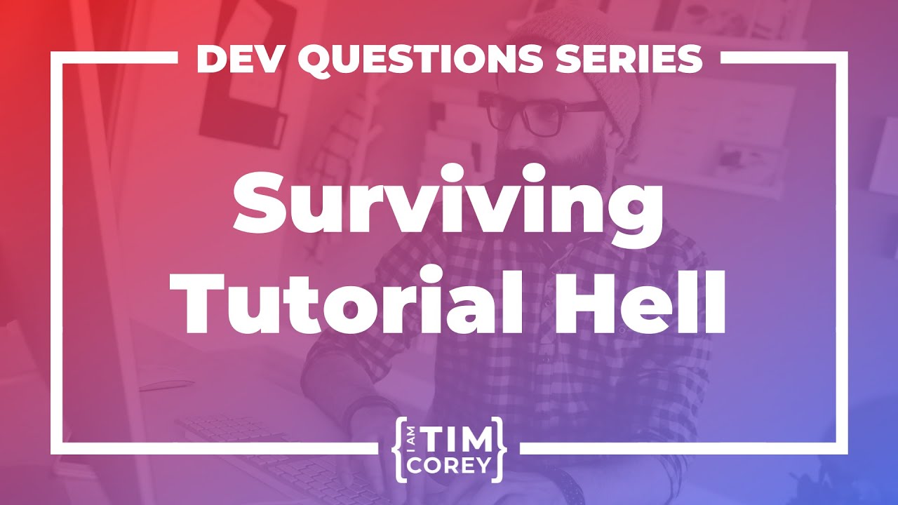 63. Surviving Tutorial Hell - How to Succeed On Your Own As A Developer