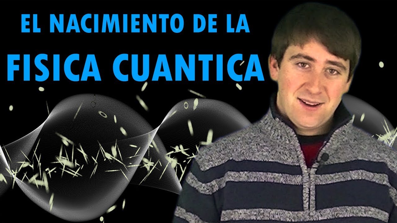 FÍSICA CUÁNTICA - Nacimiento y orígenes 🤔🤔🤔 | EL MICROUNIVERSO