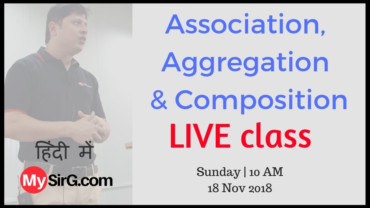 LIVE Class Association, Aggregation, Composition | MySirG com