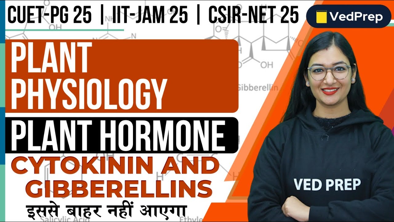 Plant Physiology | Plant Hormone | CUET PG 25 | IIT JAM 25 | CSIR NET 25 | VedPrep Biology Academy