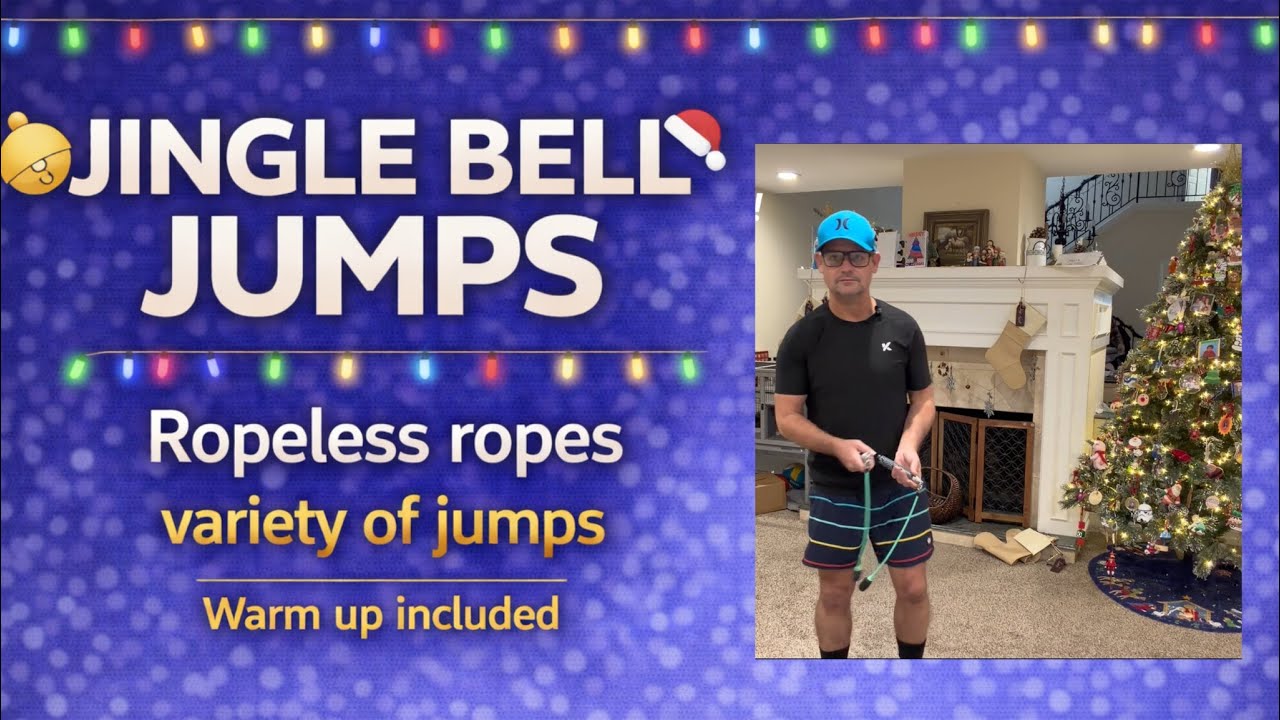 Jingle Bell Jumps: 56 minutes- multiple ropeless ropes & variety of jumps- warm up included