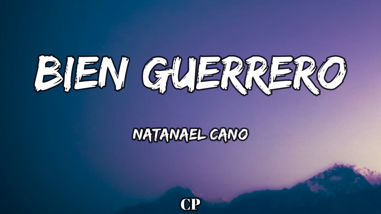 Natanael Cano - Bien Guerrero (LETRA)