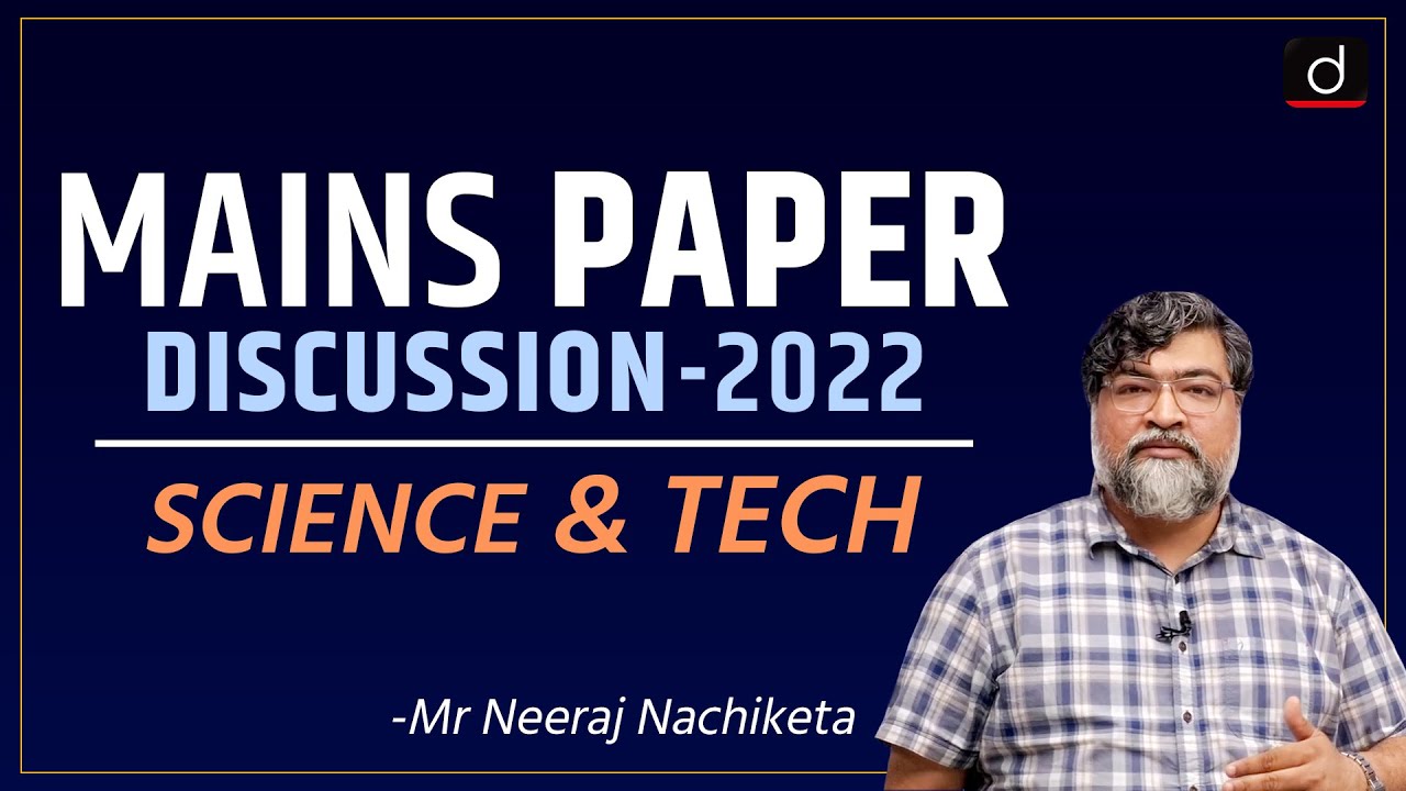 UPSC Mains 2022: Science & Technology Paper Discussion by Mr. Neeraj Nachiketa I Drishti IAS English