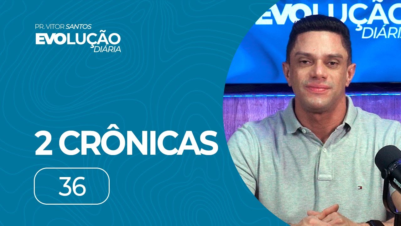 2 CRÔNICAS 36 | PR. VITOR SANTOS | EVO CHURCH
