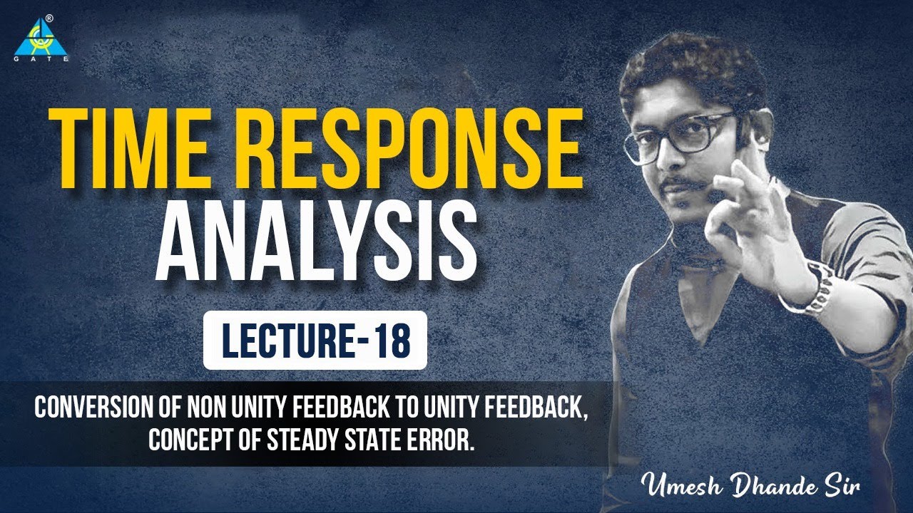 Lec-18 | Conversion of Non Unity Feedback to Unity Feedback , Concept OF Steady state Error.