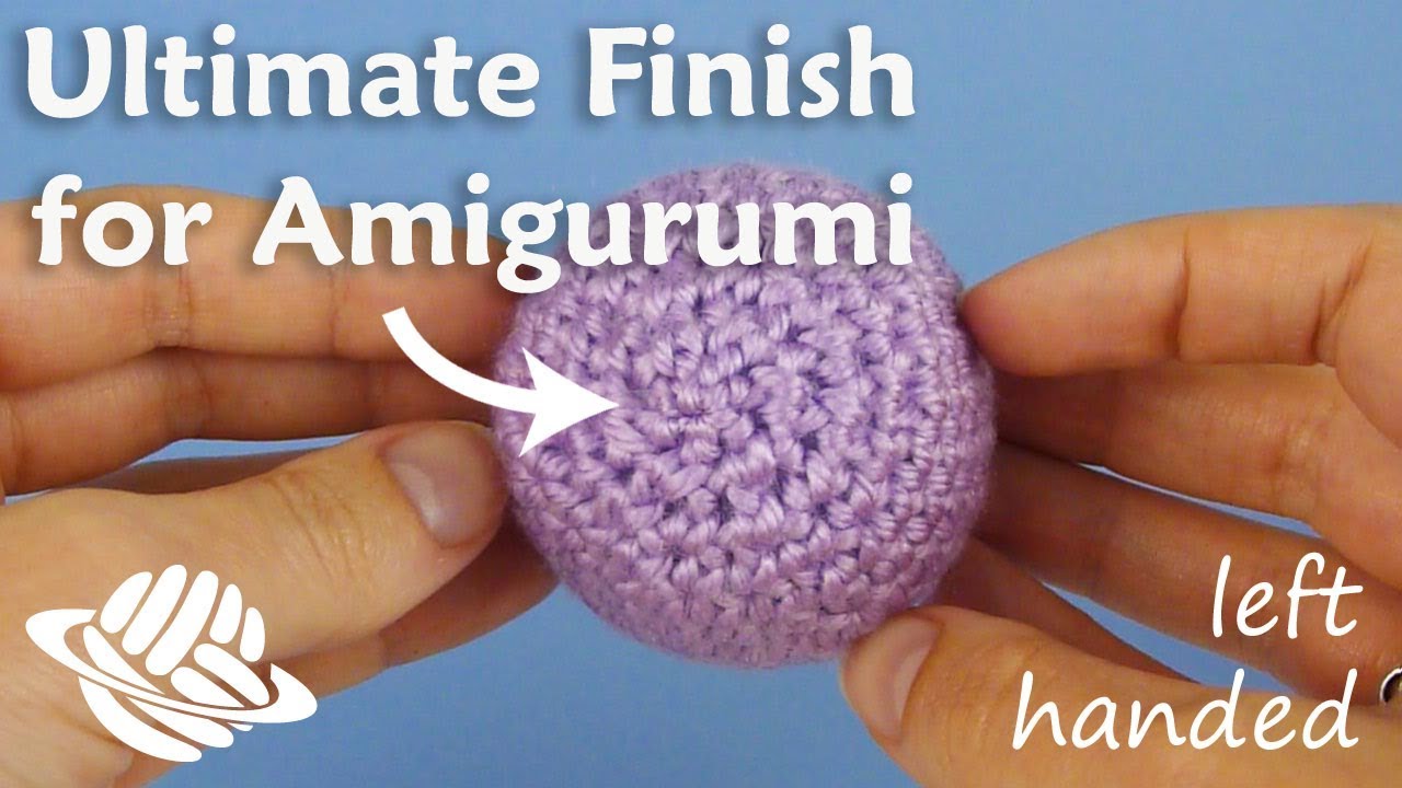 Ultimate Finish for Amigurumi (left-handed version)
