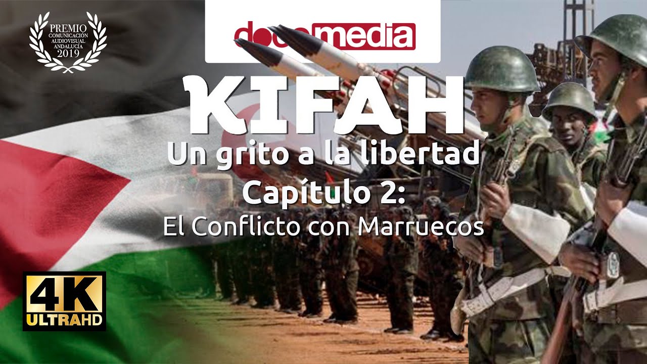 #4K - #Kifah: Capítulo 2 - El #Conflicto con #Marruecos - #SERIE #DOCUMENTAL #SAHARA #ULTRAHD