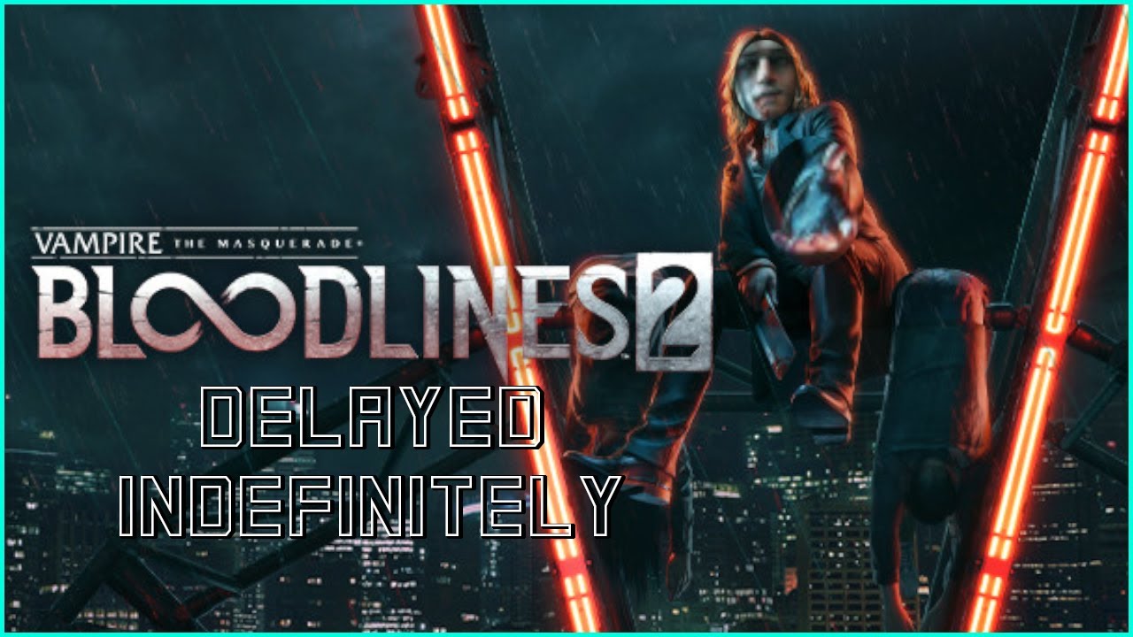 Vampire: The Masquerade - Bloodlines 2 Delayed Indefinitely