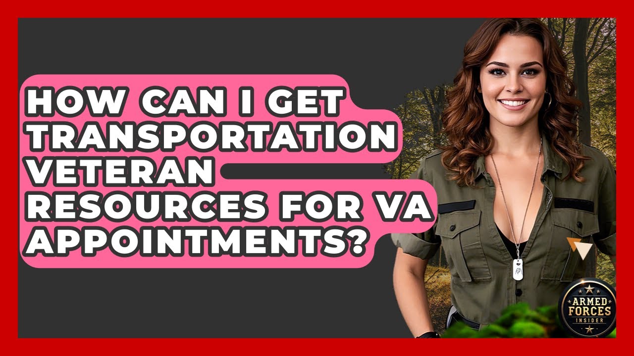 How Can I Get Transportation Veteran Resources for VA Appointments? - Armed Forces Insider