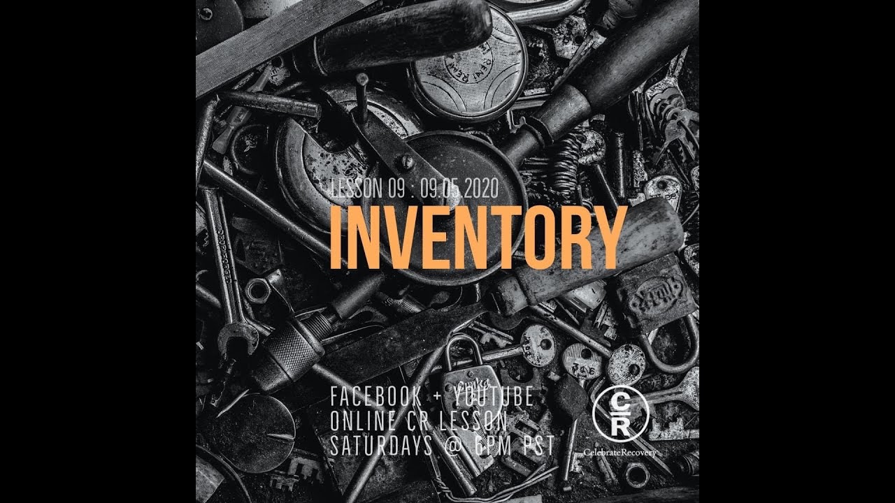 Lesson 9 of Celebrate Recovery: Inventory