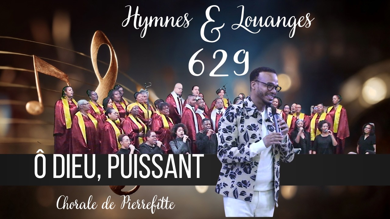 O DIEU PUISSANT I HYMNES ET LOUANGES 629 I CHORALE DE PIERREFITTE